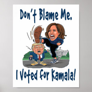Poster Ne me blâme pas. J'ai voté pour Kamala ! - Kamala 
