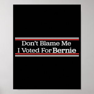 Poster Ne me blâmez pas, j'ai voté pour Bernie Sanders