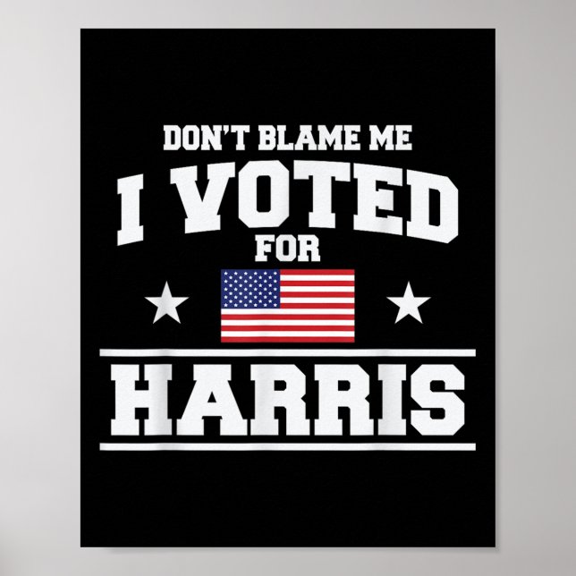 Poster Ne Me Blâmez Pas J'Ai Voté Pour Harris (Devant)