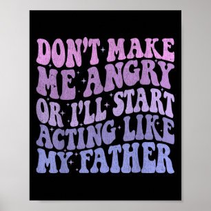 Poster Ne Me Fâchez Pas Ou J'Agirai Comme Mon Père Amusan