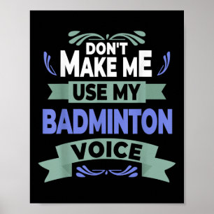 Poster Ne Me Faites Pas Utiliser Ma Voix Badminton - Badm