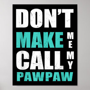 Poster Ne me forcez pas à appeler mon Pawpaw Enfants Neve