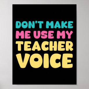 Poster Ne me forcez pas à utiliser ma voix d'enseignant T