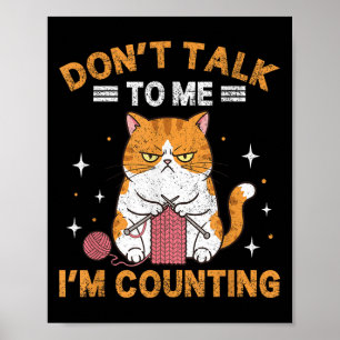 Poster Ne me parle pas Je compte les Knits de Chat Drôle