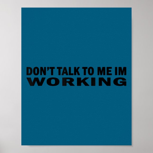 Poster Ne me parle pas, je travaille, travail, laisse-moi (Devant)