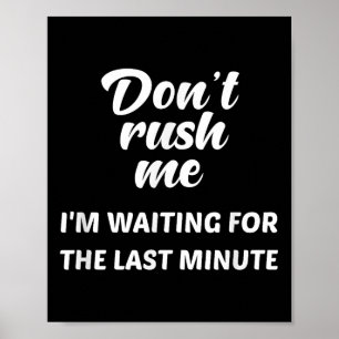 Poster Ne me pressez pas J'attends la Dernière minute