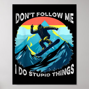 Poster Ne me suivez pas je fais des choses idiotes drôle