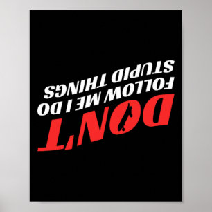 Poster Ne Me Suivez Pas Je Fais Des Choses Idiotes Drôle