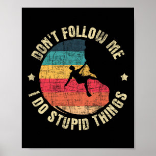 Poster Ne Me Suivez Pas Je Fais Des Choses Idiotes - Esca