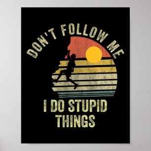 Poster Ne me suivez pas je fais des choses idiotes Escala