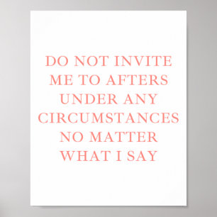 Poster Ne M'Invitation Pas Aux Afters Sous Aucune Circums