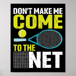 Poster Ne m'oblige pas à venir au Net Racket de tennis dr