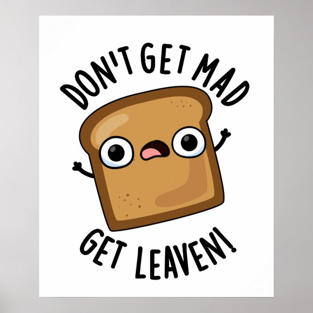 Poster Ne pas avoir Mad obtenir Leaven drôle Pun de pain (Devant)