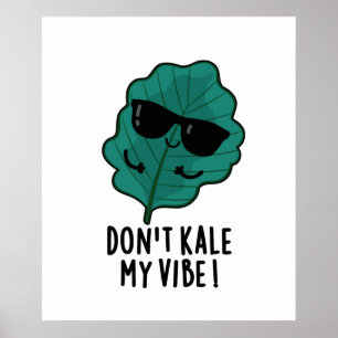 Poster Ne pas Kale My Vibe Funny Veggie Pun