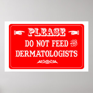 Poster Ne Pas Nourrir Les Dermatologues