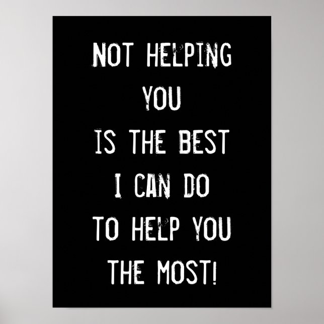 Poster Ne pas vous aider, Funny Inspirational Wisdom Post (Devant)