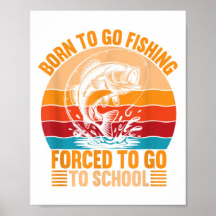 Poster Né Pour Aller Pêcher Forced School Drôle Hommes Fe