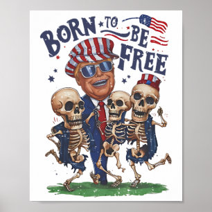 Poster Né pour être libre Funny Trump Danser Skeleton 4th