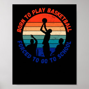 Poster Né Pour Jouer Au Basket-Ball Forcé À Aller À L'Éco