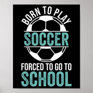 Poster Né pour jouer au football forcé d'aller à l'école