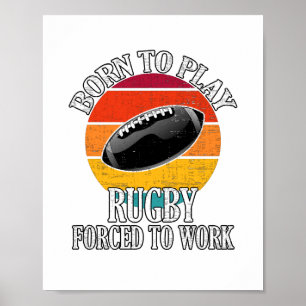 Poster Né Pour Jouer Au Rugby Forcé À Travailler