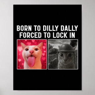 Poster Né pour lambiner forcé de s'enfermer chat drôle