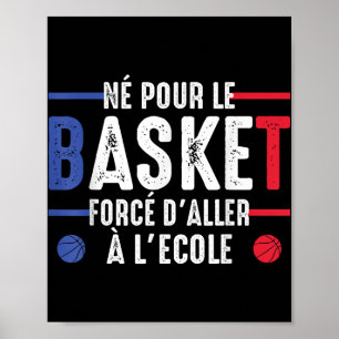 Poster Né Pour Le Basket-Ball Obligé D'Aller À L'École Ba