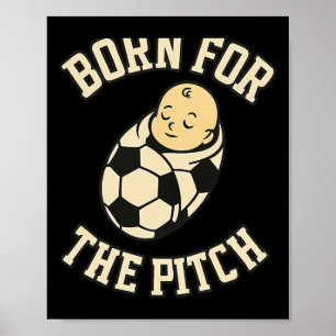 Poster Né pour le terrain Byby Équipement de fan de foot 