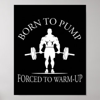 Poster Né pour pomper forcé de s'échauffer Bodybuilding e