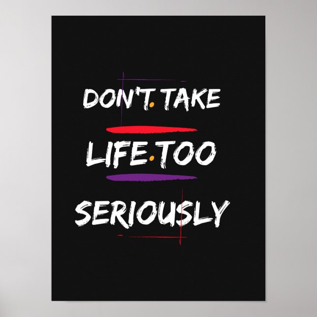 Poster Ne prenez pas la vie trop au sérieux - Citation mo (Devant)
