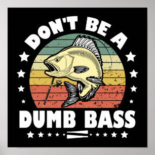 Poster Ne sois pas un bass idiot drôle Pêche papa Basse P