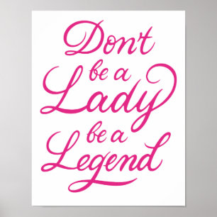 Poster Ne sois pas une dame soit une légende