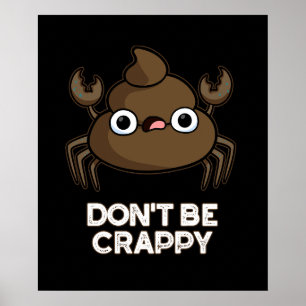 Poster Ne soyez pas merdique drôle Crabe Poop Pun Dark BG