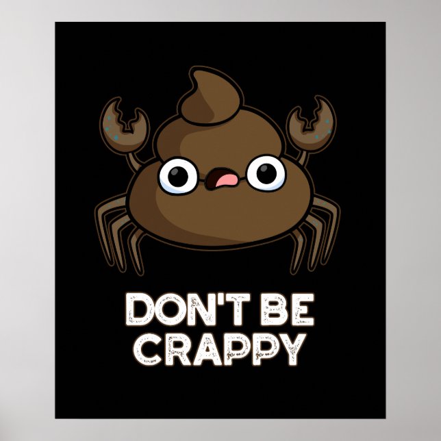 Poster Ne soyez pas merdique drôle Crabe Poop Pun Dark BG (Devant)