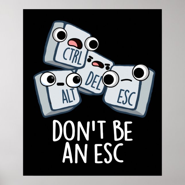 Poster Ne soyez pas un Esc amusant Clavier Pun Dark BG (Devant)