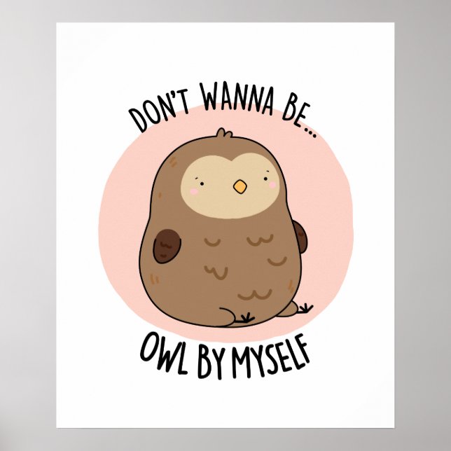 Poster Ne veux pas être Hibou par moi amusant Chouette (Devant)