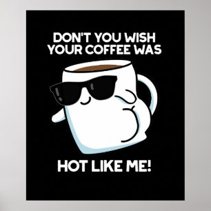 Poster Ne voulez-vous pas que votre café soit chaud comme