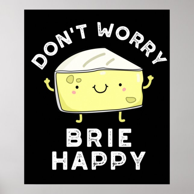 Poster Ne vous inquiétez pas Brie Happy Funny Cheese Pun  (Devant)