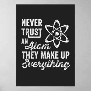 Poster Never Trust An Atom, They Make Up Everything