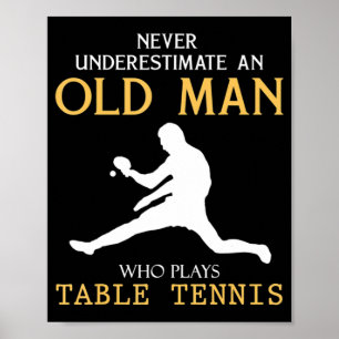 Poster Never Underestimate an Old Man who plays table ten
