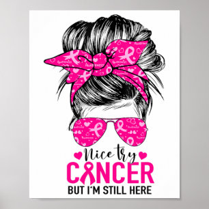 Poster Nice Essayez le cancer Mais je suis toujours ici C