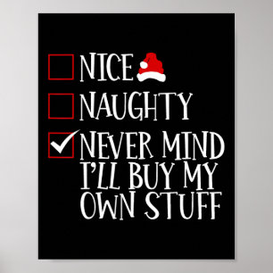 Poster Nice Naughty Never Mind Ill Acheter Mes Propres St