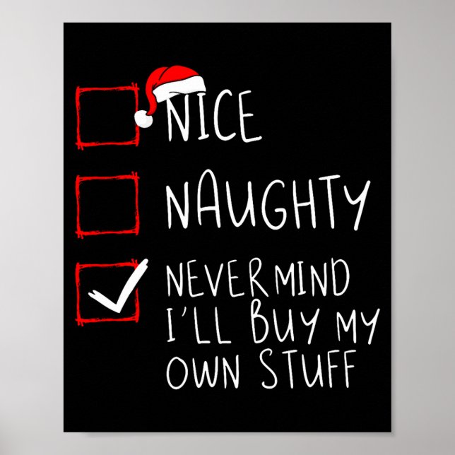 Poster Nice Naughty Never Mind Ill Buy My Own Stuff  (Devant)