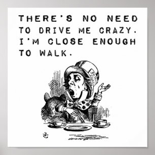 Poster No Need to Drive Me Crazy Funny Quote