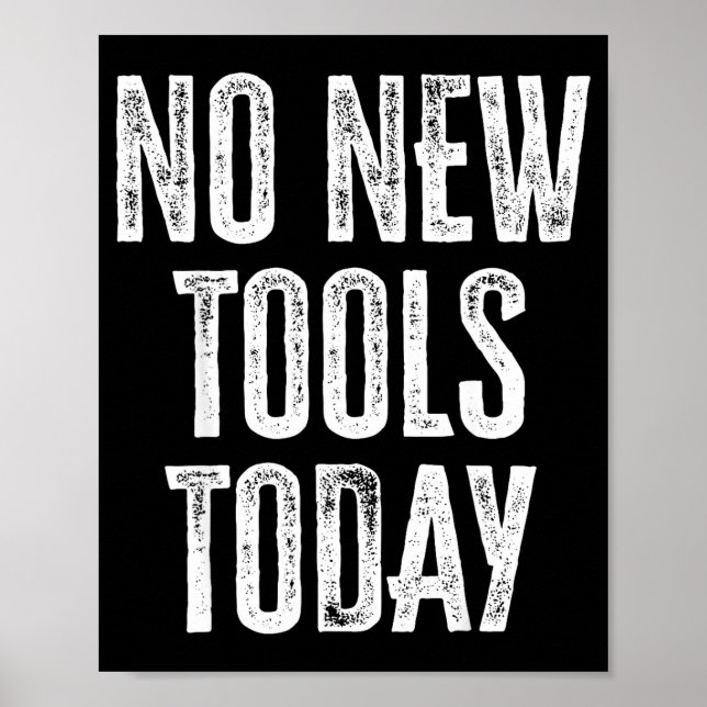 Poster No New Tools Today Funny  (Devant)