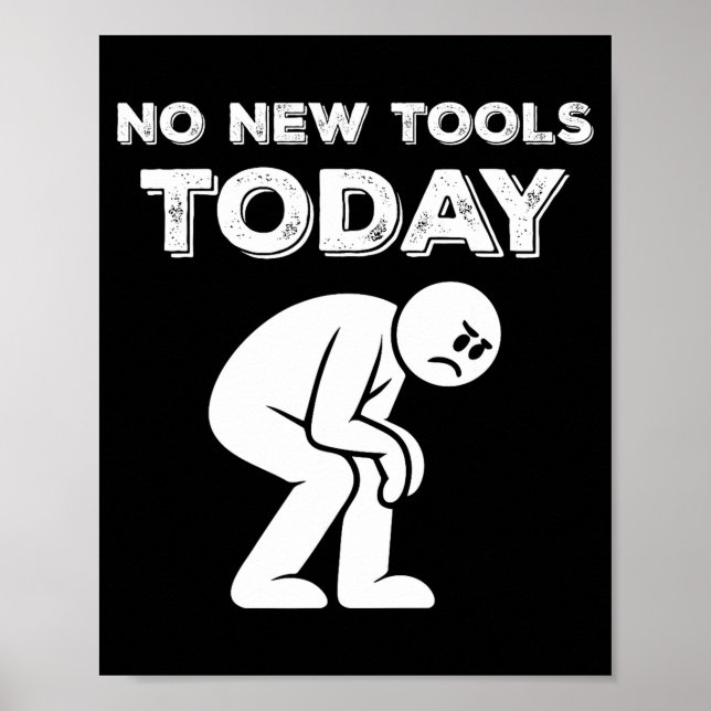 Poster No New Tools Today Humor Sarcastic Meme Sad Stickm (Devant)