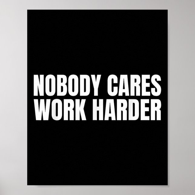 Poster Nobody Cares Work Harder Motivational Workout Gym  (Devant)