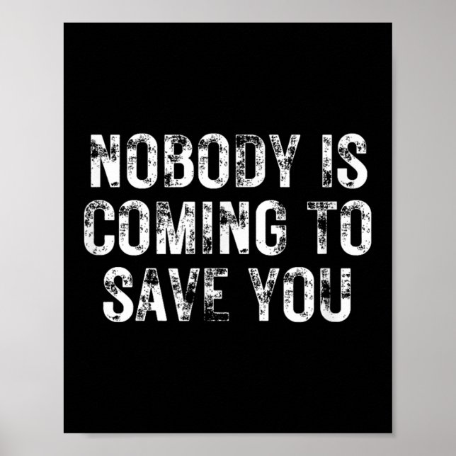 Poster Nobody Is Coming To Save You Motivational Hustle G (Devant)