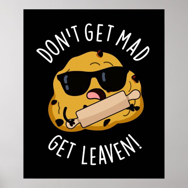 Poster N'obtenez pas Mad Obtenez Leaven Funny Dough Pun D (Devant)