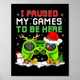 Poster Noël J'Ai Suspendu Mon Jeu Pour Être Ici Amusant G